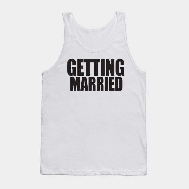 Getting Married Tank Top by nickemporium1